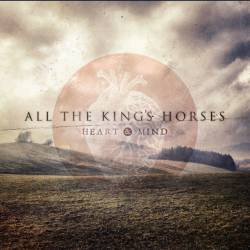 All The King's Horses : Heart & Mind